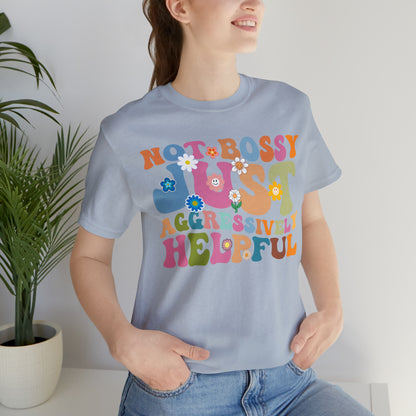 Not Bossy Just Aggressively Helpful Shirt, Bossy Mom Shirt, Shirt for Women, Sarcasm Shirt, Sarcastic Mom Shirt, T586