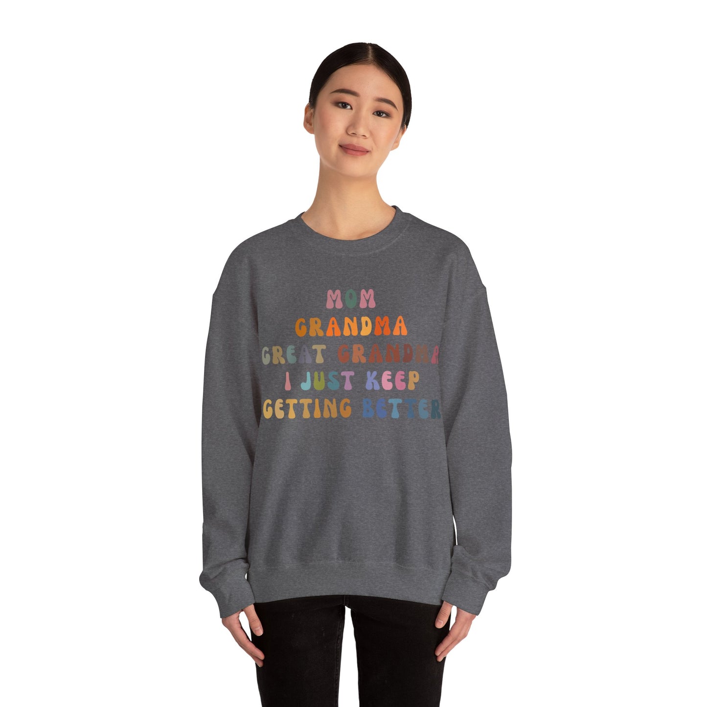 Mom Grandma Great Grandma I Just Keep Getting Better Sweatshirt, Cool Great Grandmas Club Sweatshirt, Best Grandma Sweatshirt, S1264