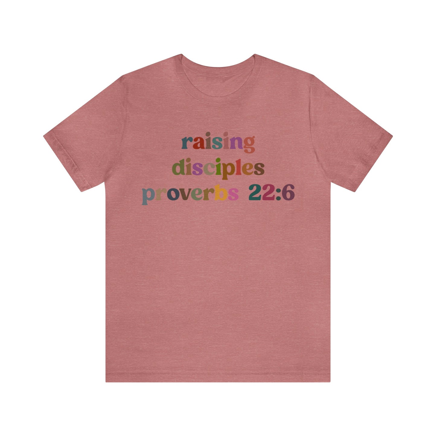 Raising Disciples Proverbs Shirt, Bible Verse Shirt, Godly Woman Shirt, Religious Women, Christian Shirt for Mom, Jesus Lover Shirt, T1267