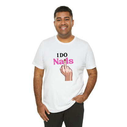 I do nails, Nail tech shirt, Gift for nail tech, Cute Nail Tech Shirt, Women's Shirt, Gift For Manicurist, T458