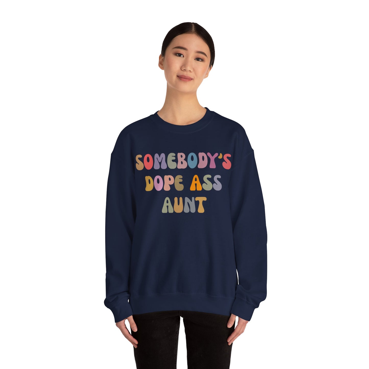 Somebody's Dope Ass Aunt Sweatshirt, Best Aunt Sweatshirt, New Aunt Sweatshirt, Funny Aunt Sweatshirt, Favorite Aunt Sweatshirt, S1209