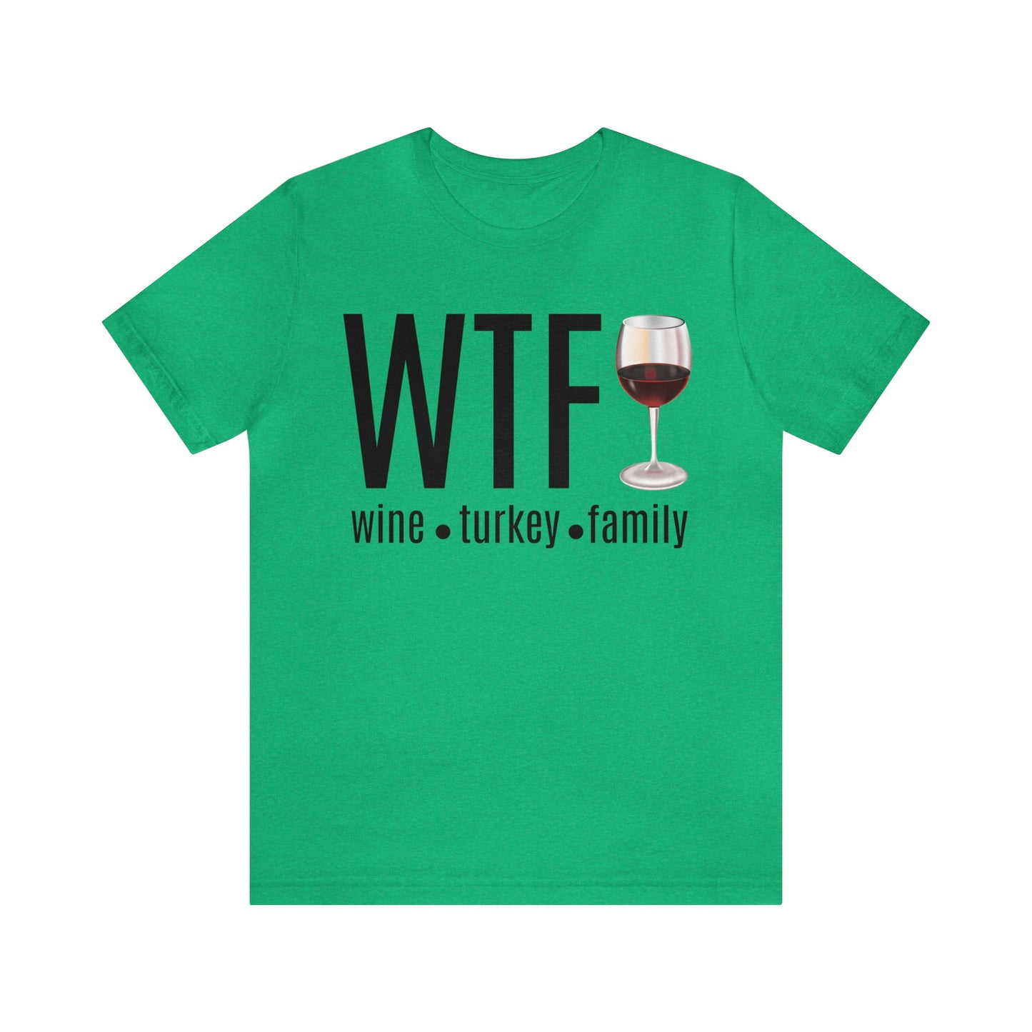 WTF shirt, Wine Turkey Family shirt, Thanksgiving shirt, Fall Sweater, Funny Thanksgiving, Thanksgiving short Sleeve Shirt, T868