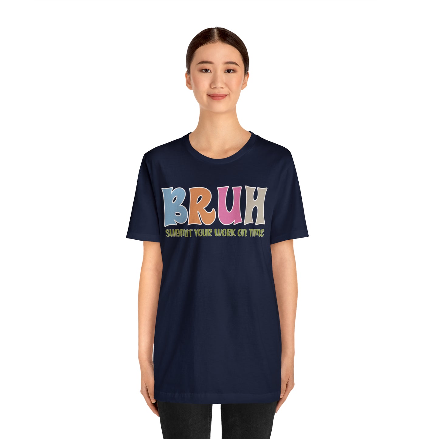 Cool Teacher Shirt, bruh submit your work on time, Bruh Shirt Gift For Teachers, Sarcastic Teacher Tee, Bruh Teacher Tee, T391