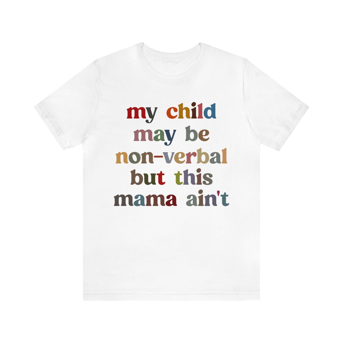 My Child May Be Nonverbal But His Mama Ain't Shirt, Non-verbal Kid Mama Shirt, Autism Awareness Shirt Autism Mom Shirt for Mama, T1463