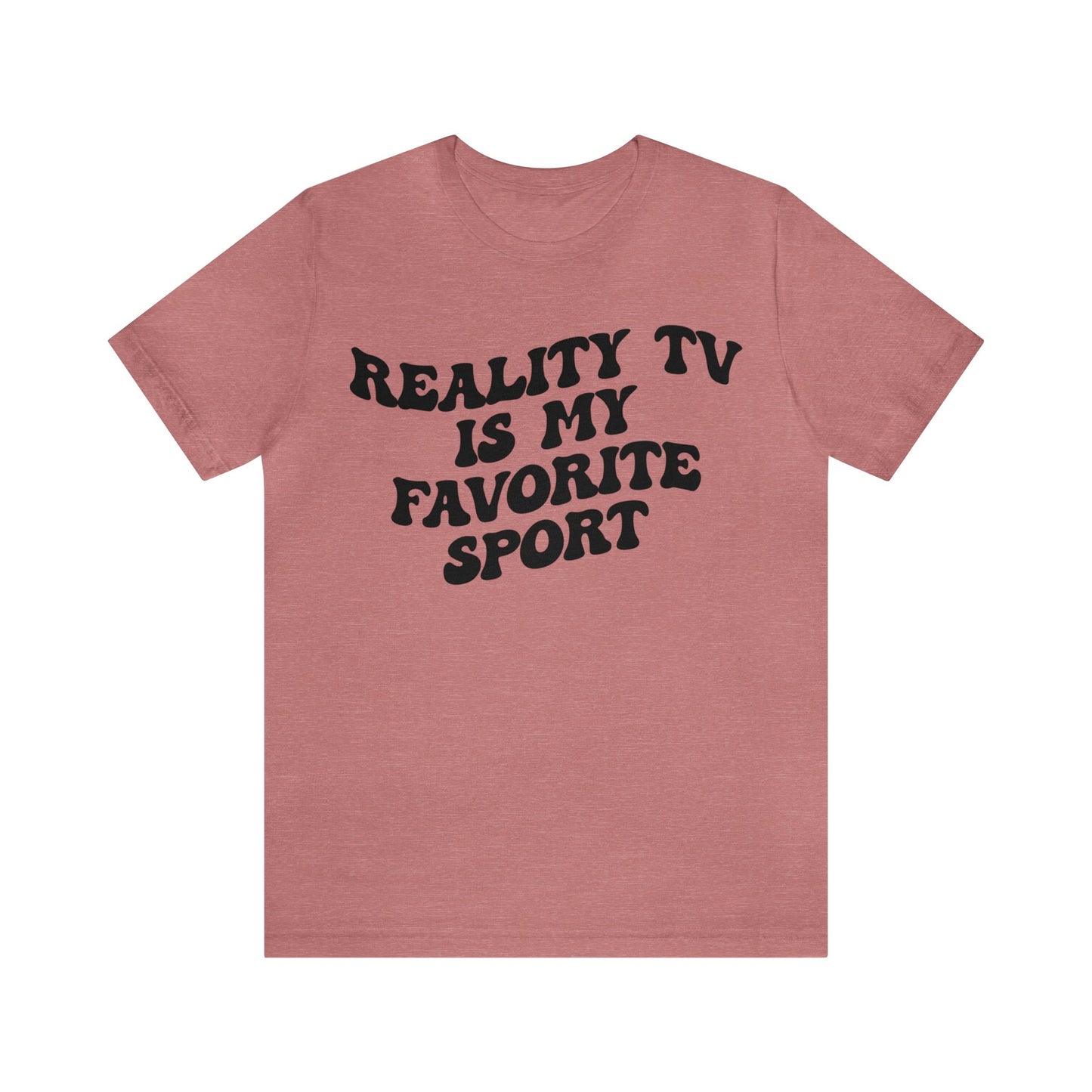 Reality TV Is My Favorite Sport Shirt, Bachelor Fan Shirt, Funny Shirt for Mom, Reality Television Fan Shirt, Shirt for Women, T1503