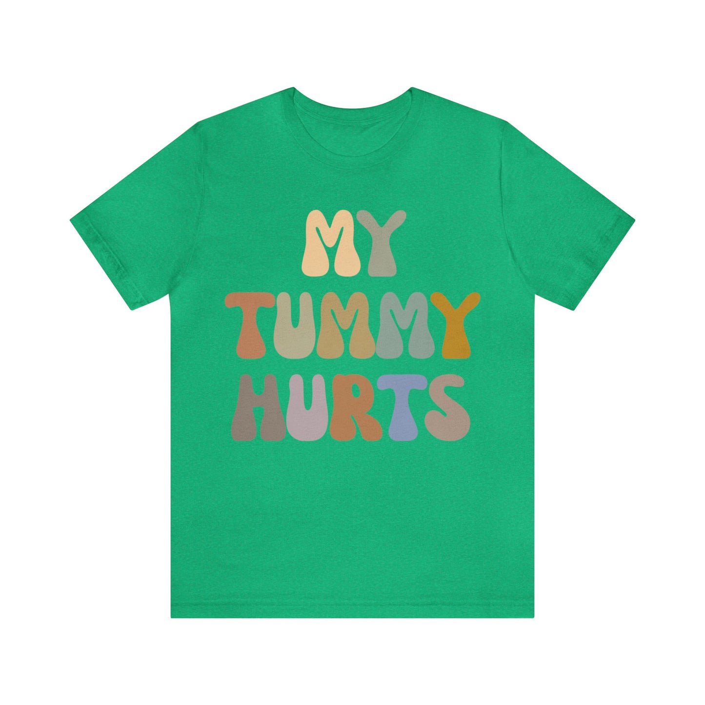 My Tummy Hurts Shirt, Funny Tummy Aches Shirt, Chronic Illness Shirt, Funny Sarcasm Shirt, Shirt for Women, Funny Stomach Hurts Shirt, T1369