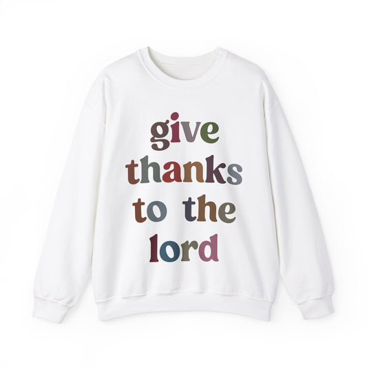 Give Thanks To The Lord Sweatshirt, Jesus Lover Sweatshirt, Godly Woman Sweatshirt, Christian Shirt for Mom, Religious Mom Sweatshirt, S1322