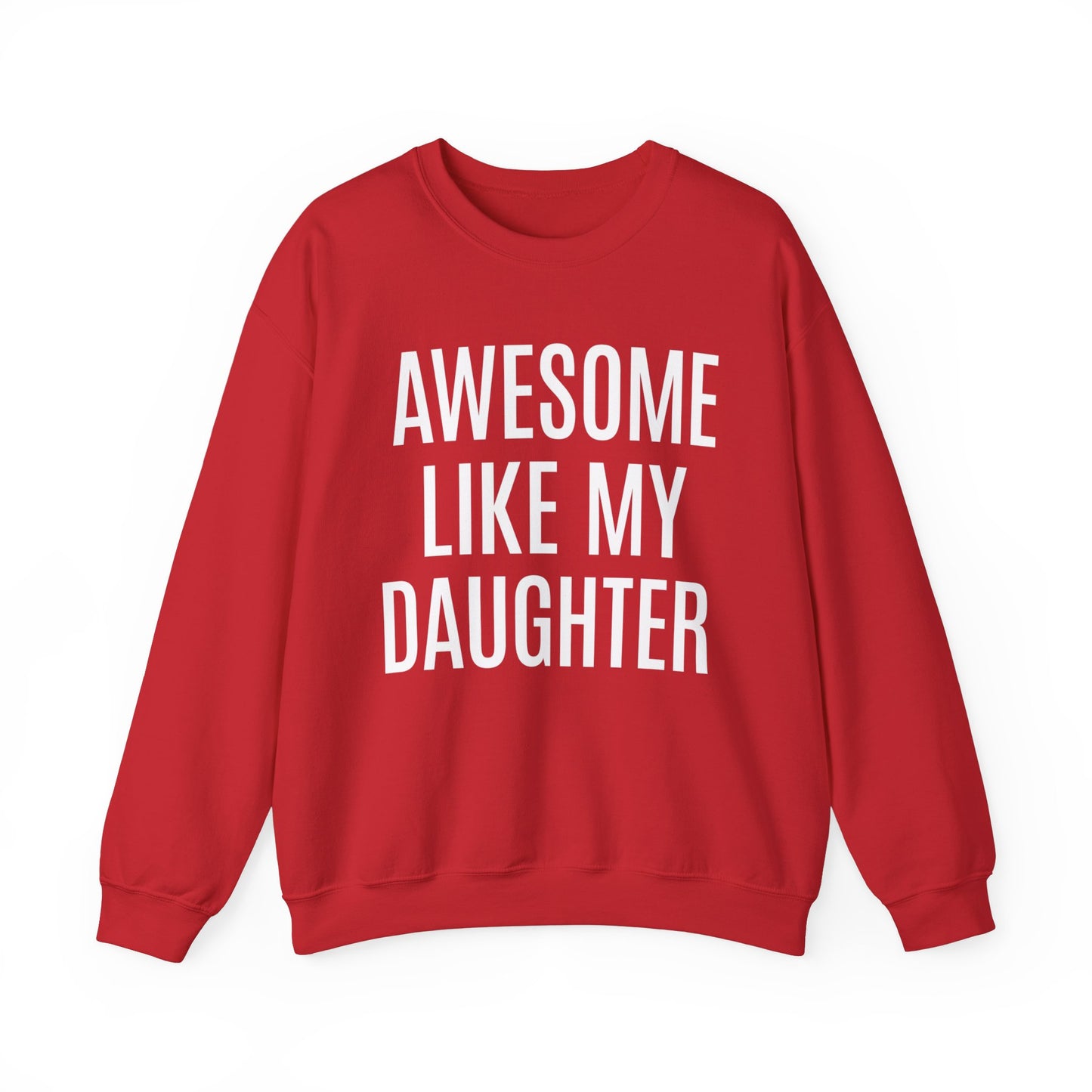 Awesome Like My Daughter Sweatshirt for Men, Dad Gift from Daughter, Funny Dad Sweatshirt , Funny Sweatshirt, Father's Day Sweatshirt, S1076