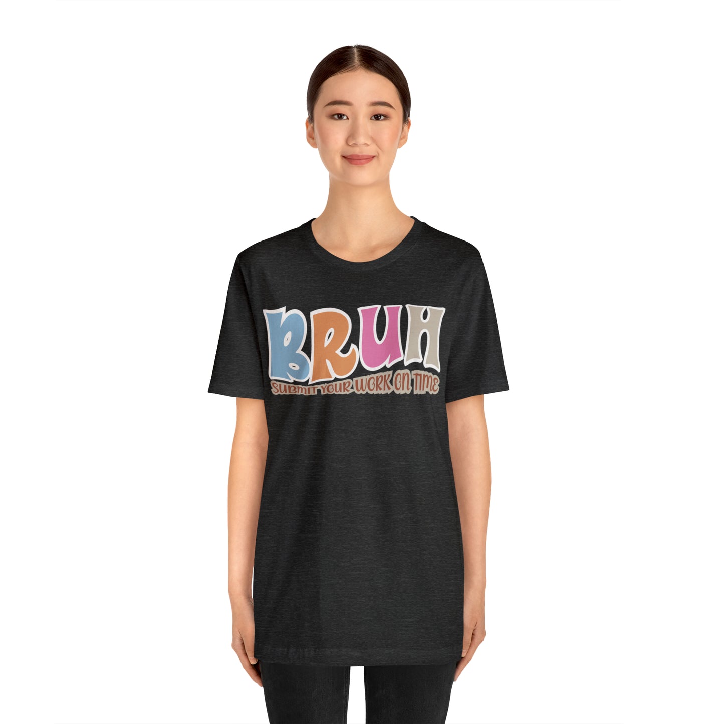 Cool Teacher Shirt, bruh submit your work on time, Bruh Shirt Gift For Teachers, Sarcastic Teacher Tee, Bruh Teacher Tee, T392