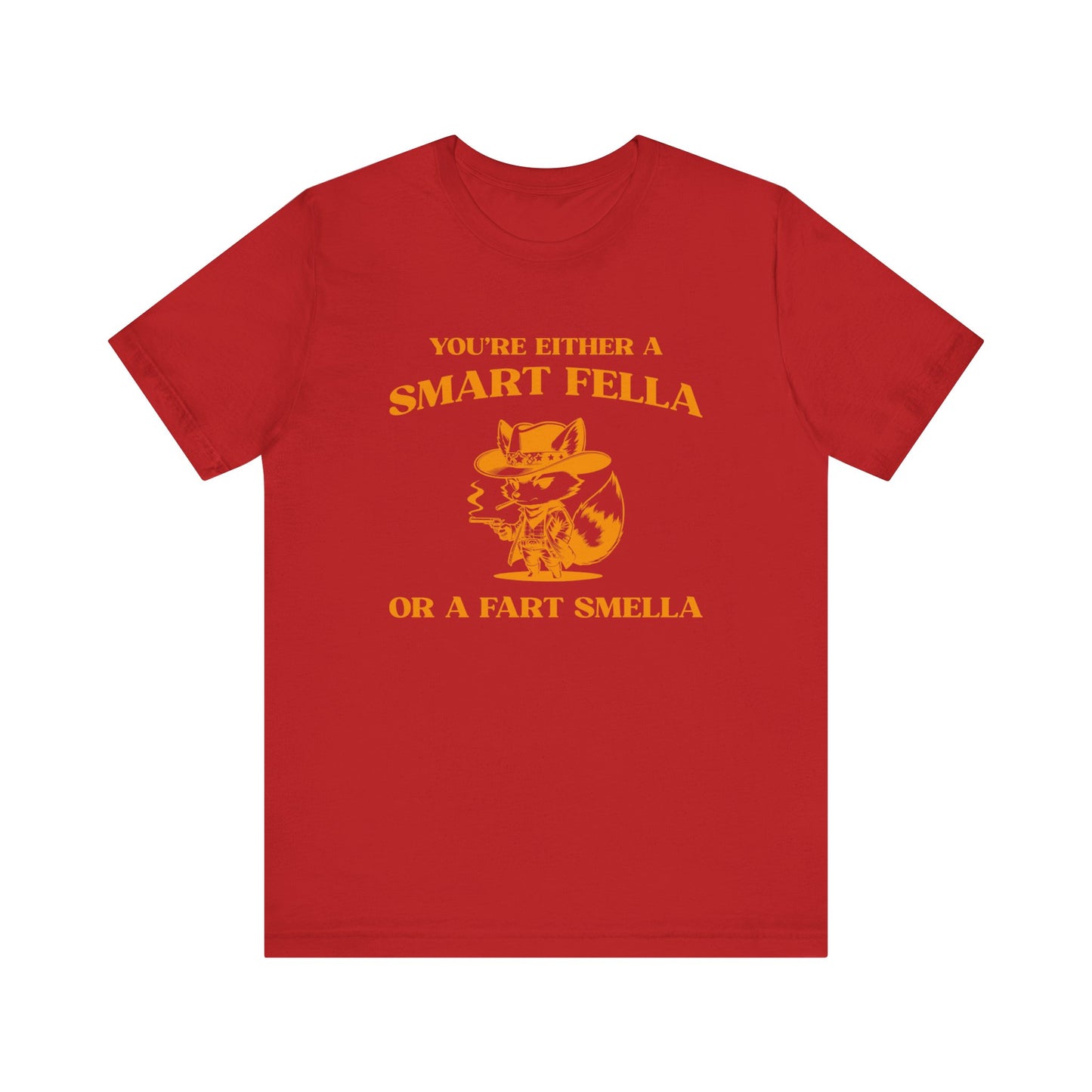You Are Either A Smart Fella Or A Fart Smella Shirt, Funny Shirt, Funny Meme Shirt, Silly Meme Shirt, Mothers day Shirt, T1585