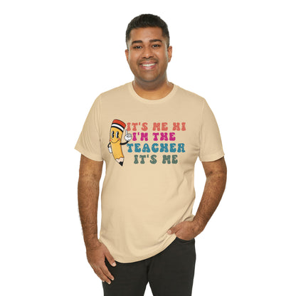 Its Me Hi Im the Teacher Its Me T-Shirt, Funny Trending Teacher Shirt, Teacher Gift Shirts For Teachers Funny Sayings Shirt, T539