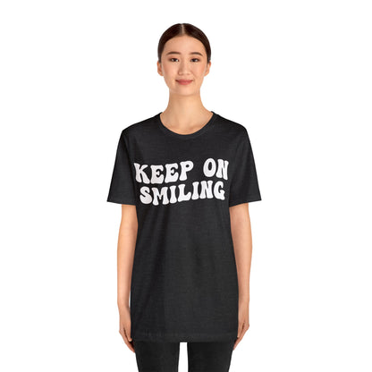 Keep On Smiling Shirt, Encouragement Shirt, Christian Mom Shirt, Positivity Shirt, Be Kind Shirt, Motivational Shirt, T1293