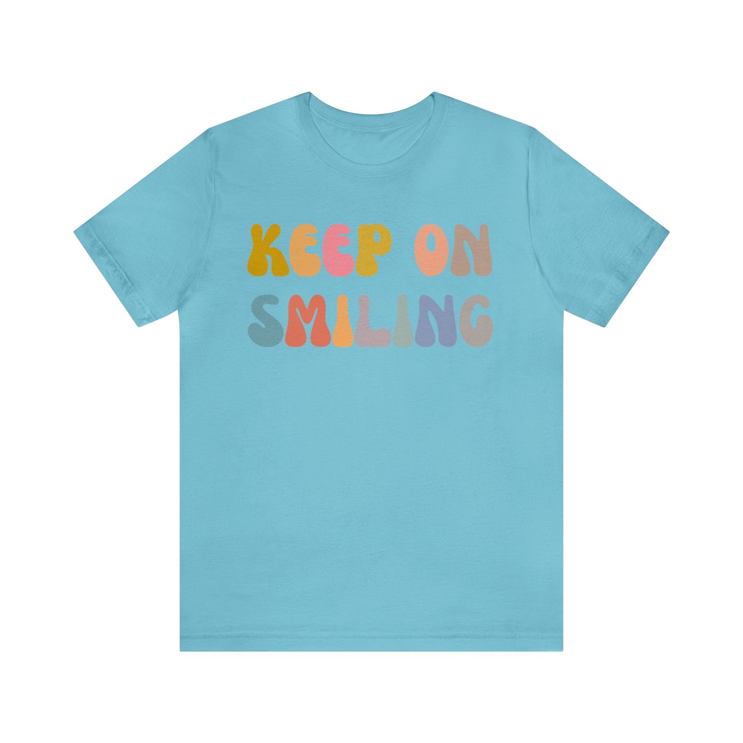 Keep On Smiling Shirt, Encouragement Shirt, Christian Mom Shirt, Positivity Shirt, Be Kind Shirt, Motivational Shirt, T1290