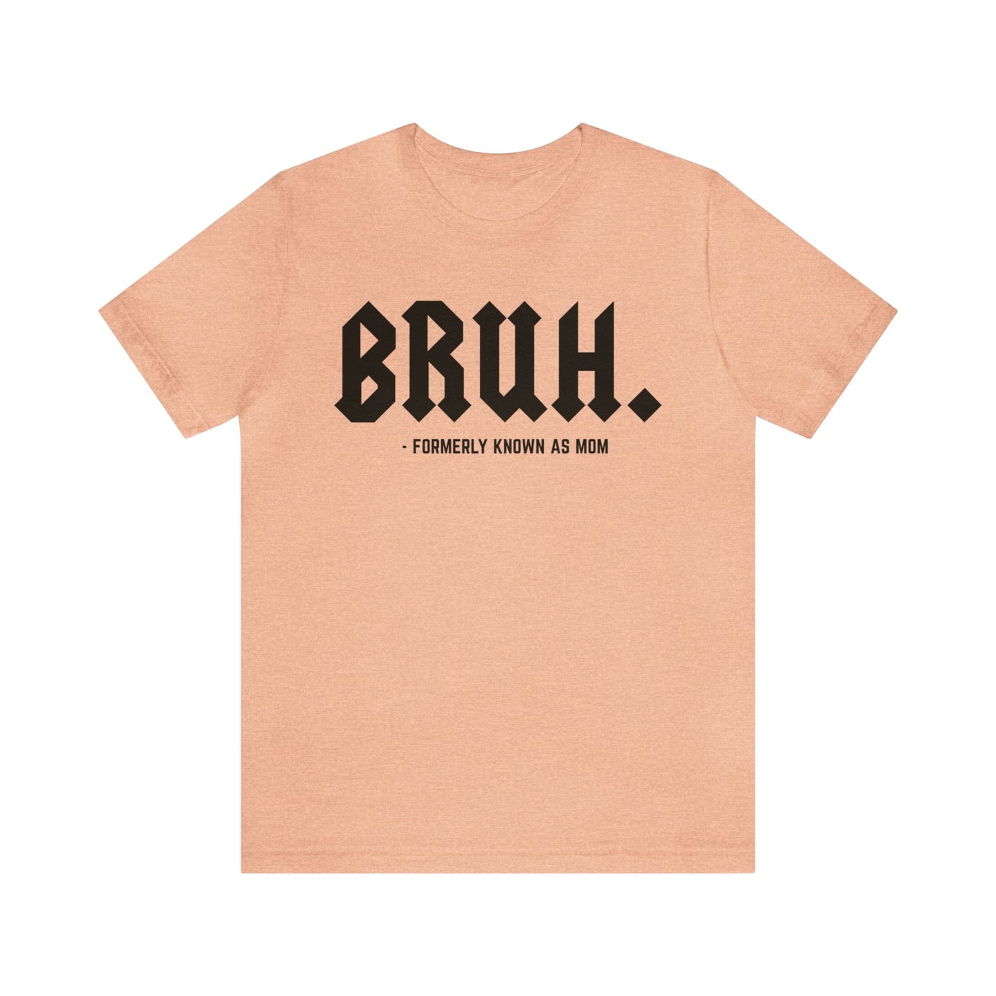 Bruh Formerly Known As Mom Shirt, Mom Mommy Bruh Shirt, Christmas mom T shirt, Bruh Mom Shirt, Sarcastic Mom T shirt, T1218