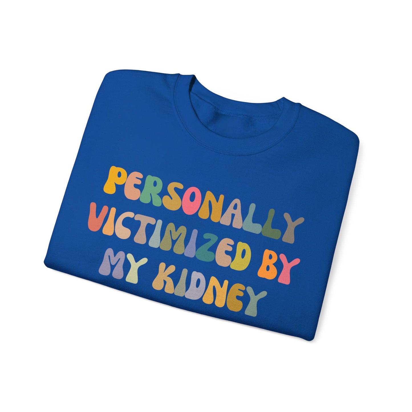 Personally Victimized By My Kidney Sweatshirt, Kidney Disease Warrior, Gift for Kidney Survivor, Kidney Survivor Sweatshirt, S1544