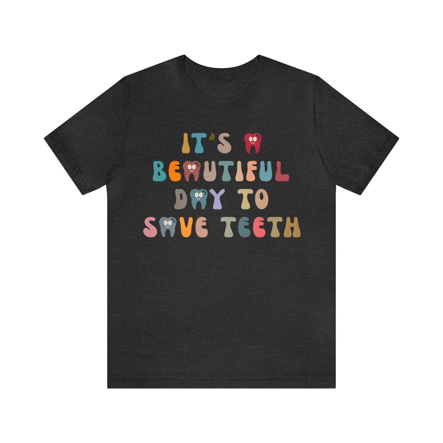 It's A Beautiful Day To Save Teeth Shirt, Dental Student Shirt, Orthodontist Shirt, Dentistry Shirt, Doctor of Dental Surgery Shirt, T1257