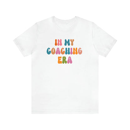 In My Coaching Era Shirt, Retro Coach Shirt, Shirt for Sports Coach, Cute Coaching Shirt, Gift for Coach, T596