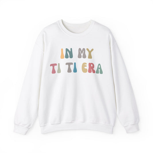 In My Ti Ti Era Sweatshirt, Gift for Aunts, Favorite Aunt Sweatshirt, Auntie Sweatshirt, Auntie Gift from Niece, Cool Aunt Sweatshirt, S1115