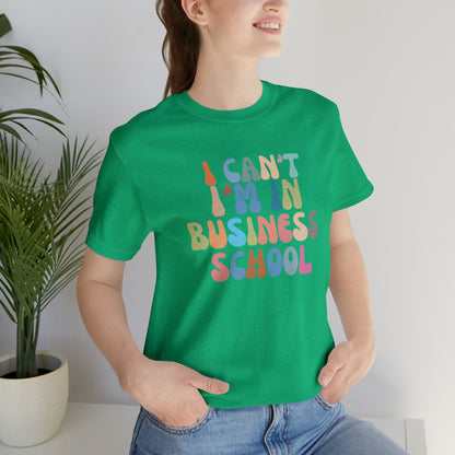 Business Management Shirt, I Can't I'm In Business School Shirt, Entrepreneur Shirt, T332