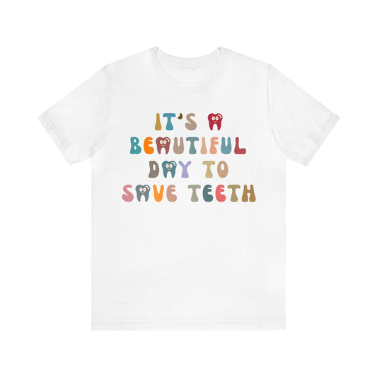 It's A Beautiful Day To Save Teeth Shirt, Dental Student Shirt, Orthodontist Shirt, Dentistry Shirt, Doctor of Dental Surgery Shirt, T1257