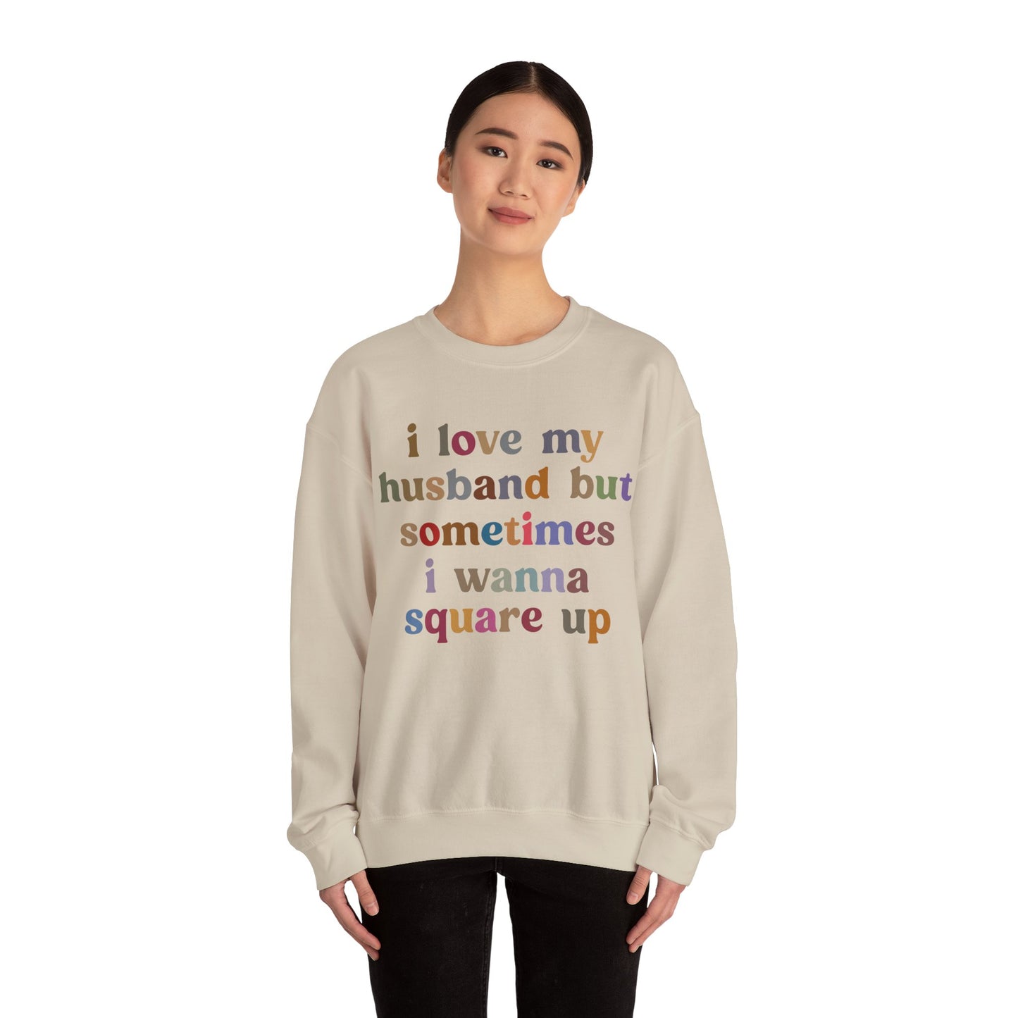 I Love My Husband But Sometimes I Wanna Square Up Sweatshirt, Wife Life Sweatshirt, Sweatshirt for Wife, Funny Sweatshirt for Wife, S1140