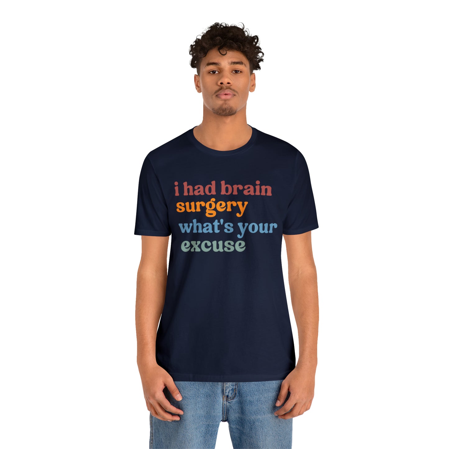 Brain Surgery Shirt, I Had Brain Surgery What's your Excuse, Cancer Awareness Shirt, Brain Cancer Support, T449