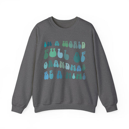 In A World Full Of Grandmas Be A Mimi Sweatshirt, Best Grandma Sweatshirt, Cool Mimi Sweatshirt, Mother's Day Gift, Favorite Granny, S1221