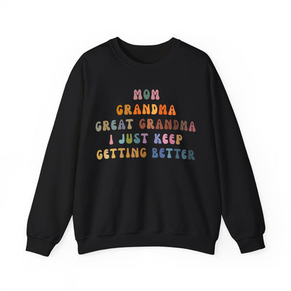 Mom Grandma Great Grandma I Just Keep Getting Better Sweatshirt, Cool Great Grandmas Club Sweatshirt, Best Grandma Sweatshirt, S1264