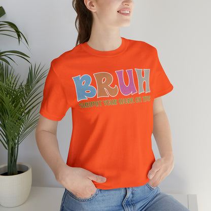 Cool Teacher Shirt, bruh submit your work on time, Bruh Shirt Gift For Teachers, Sarcastic Teacher Tee, Bruh Teacher Tee, T391