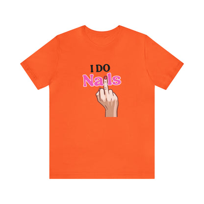 I do nails, Nail tech shirt, Gift for nail tech, Cute Nail Tech Shirt, Women's Shirt, Gift For Manicurist, T458