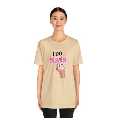 I do nails, Nail tech shirt, Gift for nail tech, Cute Nail Tech Shirt, Women's Shirt, Gift For Manicurist, T458