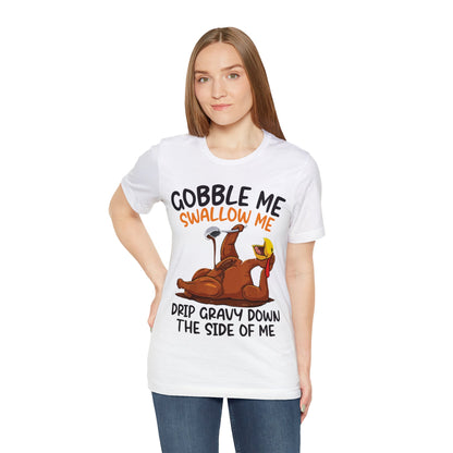 Gobble Me Swallow Me Shirt, Gobble Turkey Shirt, Thanksgiving Dinner Shirt, Family Thanksgiving Shirt, Thanksgiving Turkey Shirt, T863