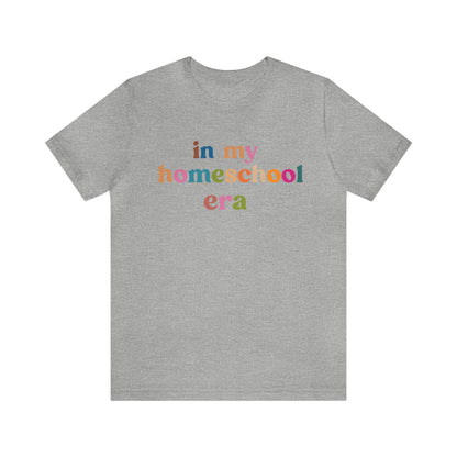 In My Homeschool Era Shirt, Homeschool Teacher Shirt, Homeschool Mama Shirt, Back to School Shirt, Teacher Appreciation, Mom Shirt, T741