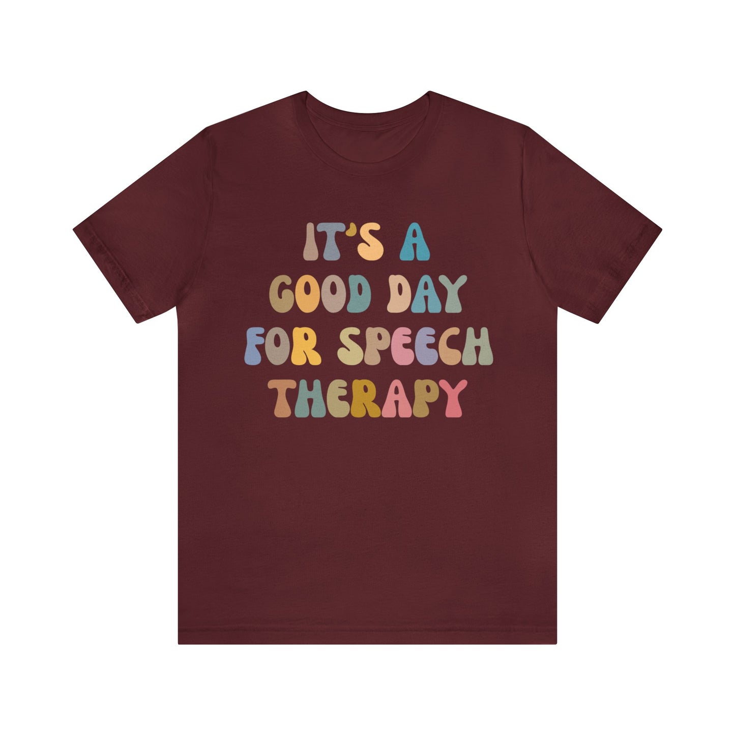 It's A Good Day For Speech Therapy Shirt, Speech Language Pathologist Shirt, Speech Therapist Shirt, Gift for Speech Therapists, T1250