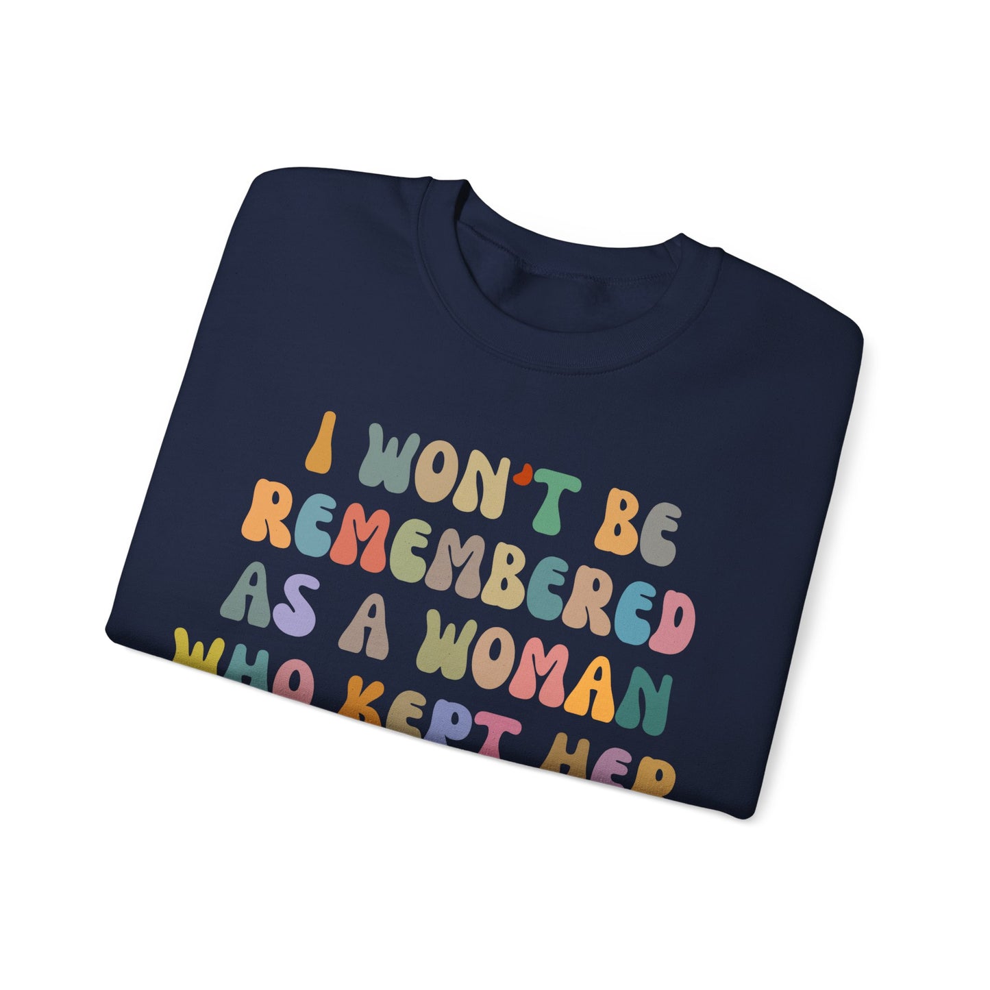 I Won't Be Remembered As A Woman Who Kept Her Mouth Shut Sweatshirt, Women Rights Equality, Women's Power Sweatshirt, S1088