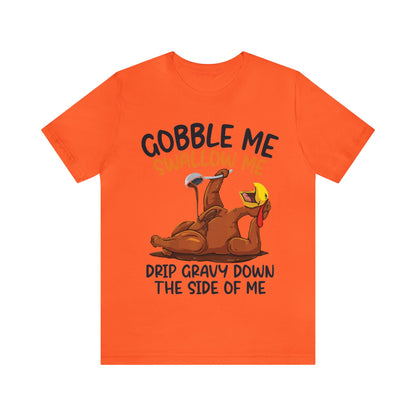 Gobble Me Swallow Me Shirt, Gobble Turkey Shirt, Thanksgiving Dinner Shirt, Family Thanksgiving Shirt, Thanksgiving Turkey Shirt, T863