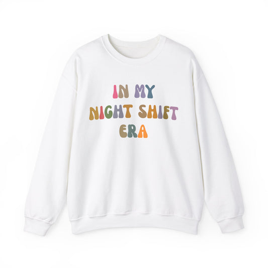 In My Night Shift Era Sweatshirt, Nurse Appreciation Sweatshirt, Night Worker Sweatshirt, Night Shift Nurse Sweatshirt, S1176
