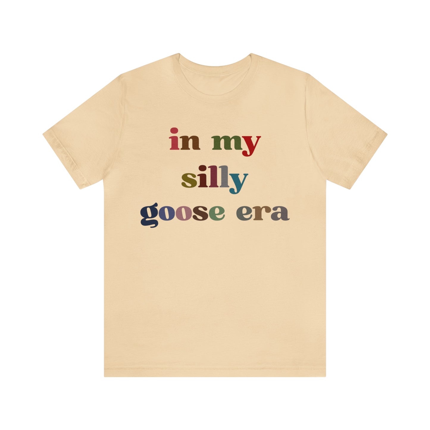 In My Silly Goose Era Shirt, Funny Shirt for Women, Gift for Silly Women Funny Goose Shirt, Silly Goose University Shirt, T1452