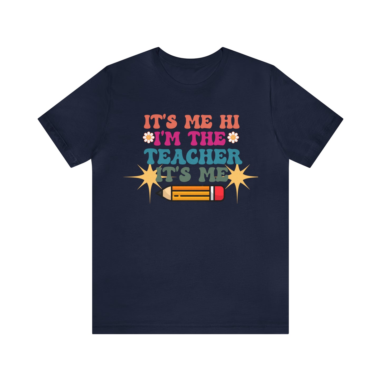 Its Me Hi Im the Teacher Its Me T-Shirt, Funny Trending Teacher Shirt, Teacher Gift Shirts For Teachers Funny Sayings Shirt, T540