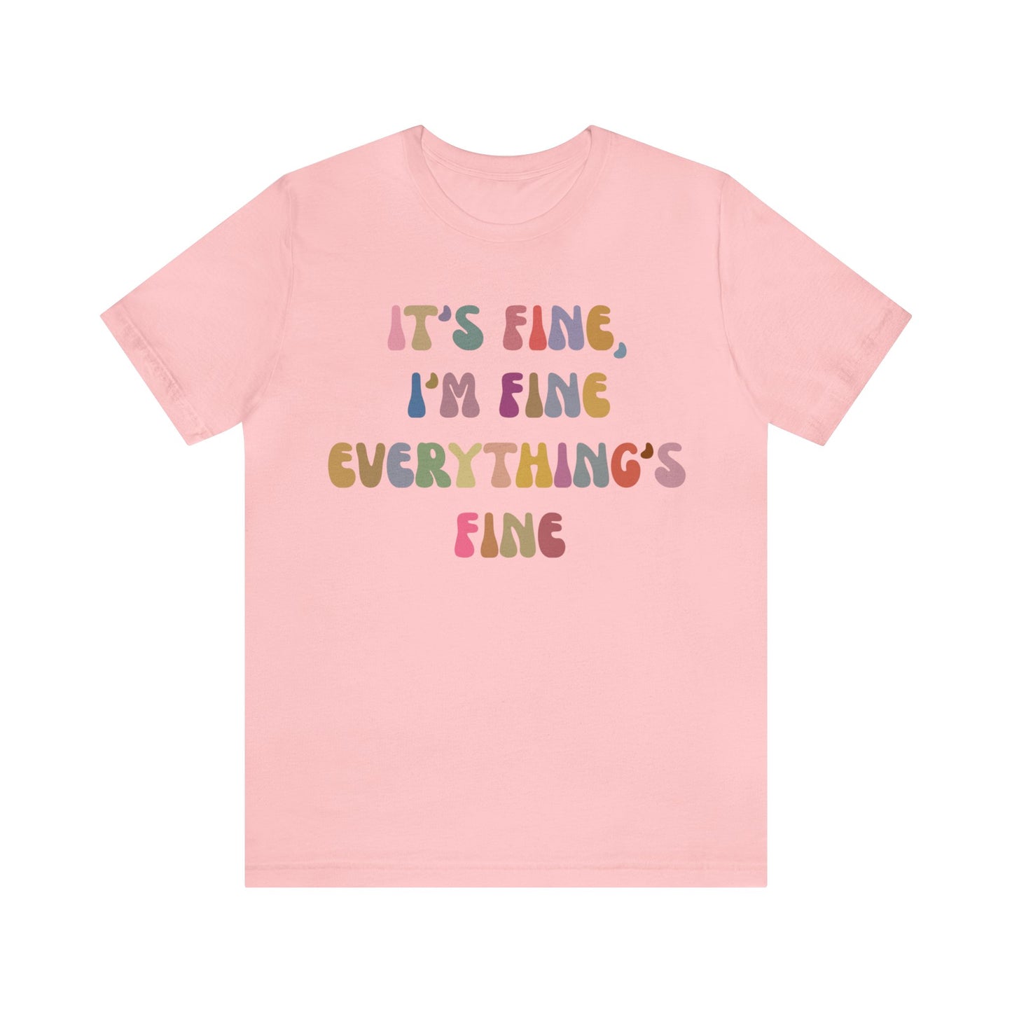 It's Fine I'm Fine Everything Is Fine Shirt, Everything is Fine TShirt for Women, Cute Sarcastic T-Shirt for Her, Sarcasm shirt, T1175