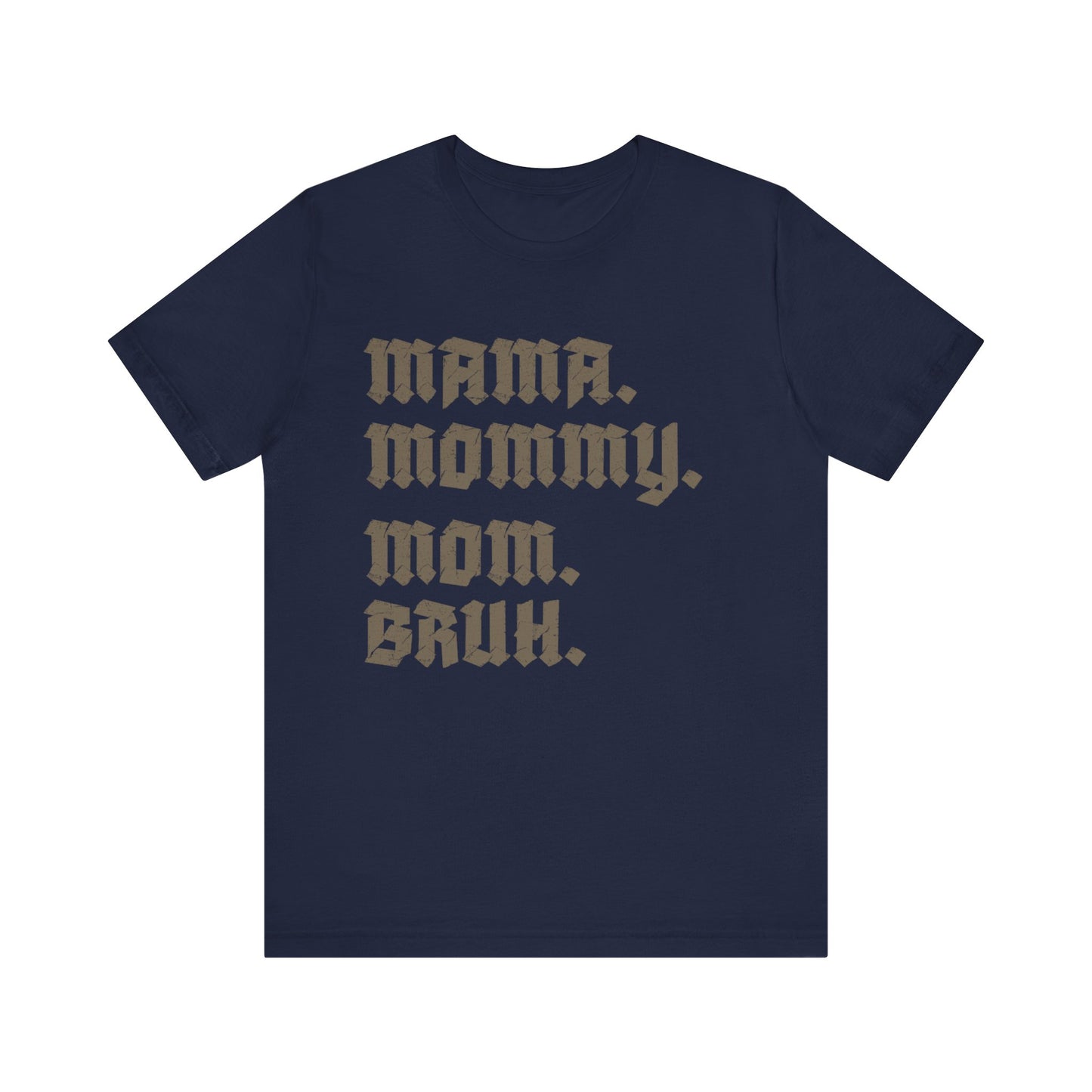 Mama Mommy Mom Bruh Shirt, Best Mother's Day Shirt, Funny Mom Shirt, Sarcastic Mom Shirt, Sarcastic Mama Shirt, Funny Bruh Shirt, T1593