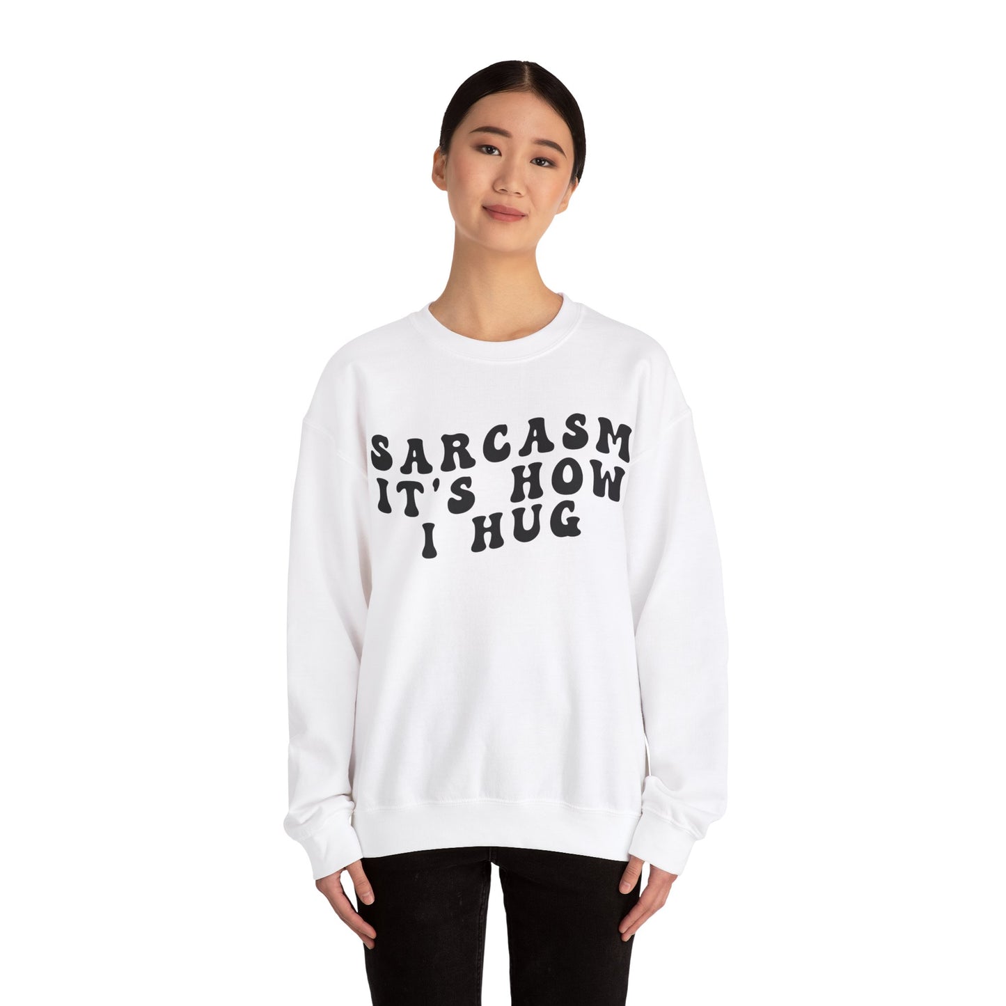 Sarcasm It's How I Hug Sweatshirt, Sarcastic Quote Sweatshirt, Sarcasm Women Sweatshirt, Funny Mom Sweatshirt, Shirt for Women, S1262