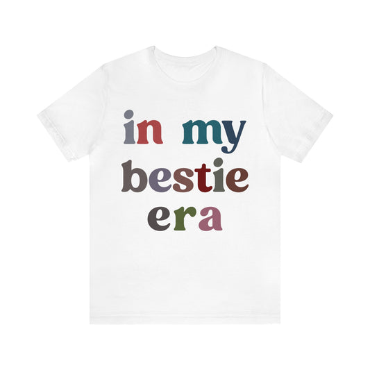 In My Bestie Era Shirt, Gift for Best Friend, BFF Shirt for Women, Friendship Gift, Best Friends Forever Shirt, Matching Bestie Shirt, T1427