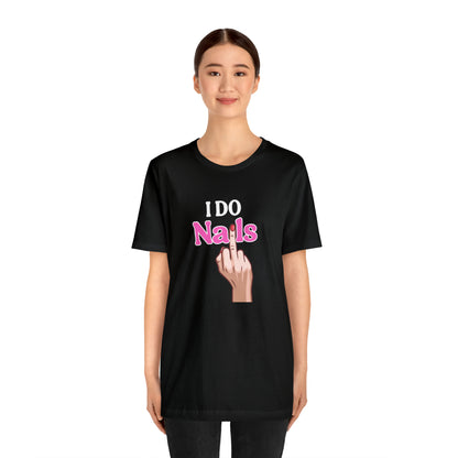 I do nails, Nail tech shirt, Gift for nail tech, Cute Nail Tech Shirt, Women's Shirt, Gift For Manicurist, T458