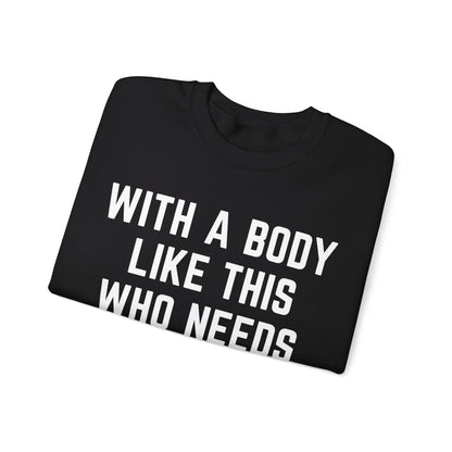 With a Body Like This Who Needs Hair Sweatshirt, Funny Shirt for Men for Fathers Day Gift, Husband Gift, Humor Sweatshirt, Dad Gift, S1131