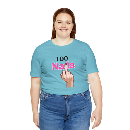I do nails, Nail tech shirt, Gift for nail tech, Cute Nail Tech Shirt, Women's Shirt, Gift For Manicurist, T458