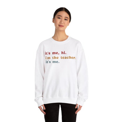 It's Me Hi I'm The Teacher It's Me Sweatshirt, Best Teacher Sweatshirt, Elementary Teacher, Teacher Appreciation Sweatshirt, S1150