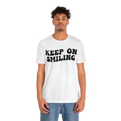 Keep On Smiling Shirt, Encouragement Shirt, Christian Mom Shirt, Positivity Shirt, Be Kind Shirt, Motivational Shirt, T1293