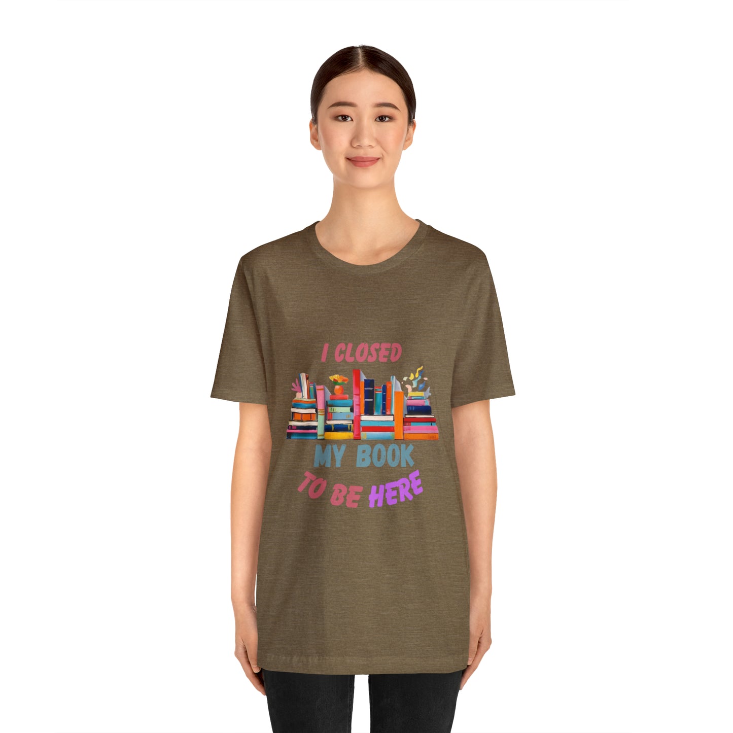 I closed my book to be here shirt, books and coffee shirt, T156