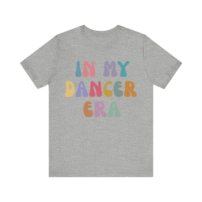 In My Dancer Era Shirt, Gift for Dance Instructor, Dancing Master Shirt, Dancer Shirt for Women, Dance Day Shirt for Dancer, T1121